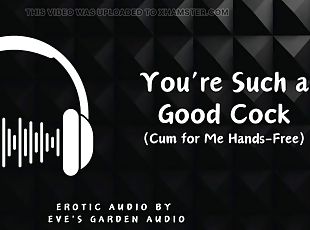 Youre Such a Good Cock - Cum for Me Hands Free - Erotic Audio by Eves Garden