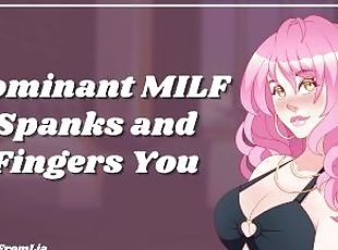 Dominant MILF Spanks and Fingers Your Ass [erotic audio roleplay]