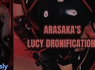 ARASAKA'S LUCY DRONIFICATION [FULL VIDEO]